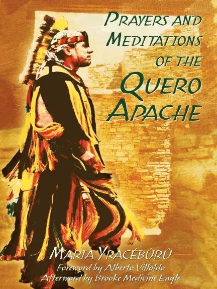 Prayers & Meditations of The Quero Apache