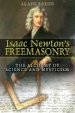 Isaac Newtons Freemasonry - The Alchemy of Science & Mysticism