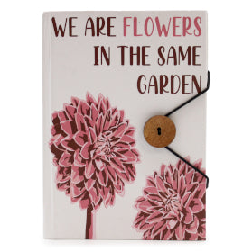 'We Are Flowers In The Same Garden' Journal