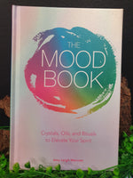 The Mood Book: Crystals Oils & Rituals to Elevate your Spirit