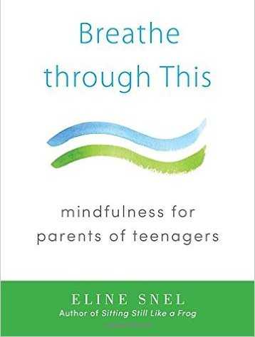 Breathe Through This - Mindfulness for Parents of Teenagers